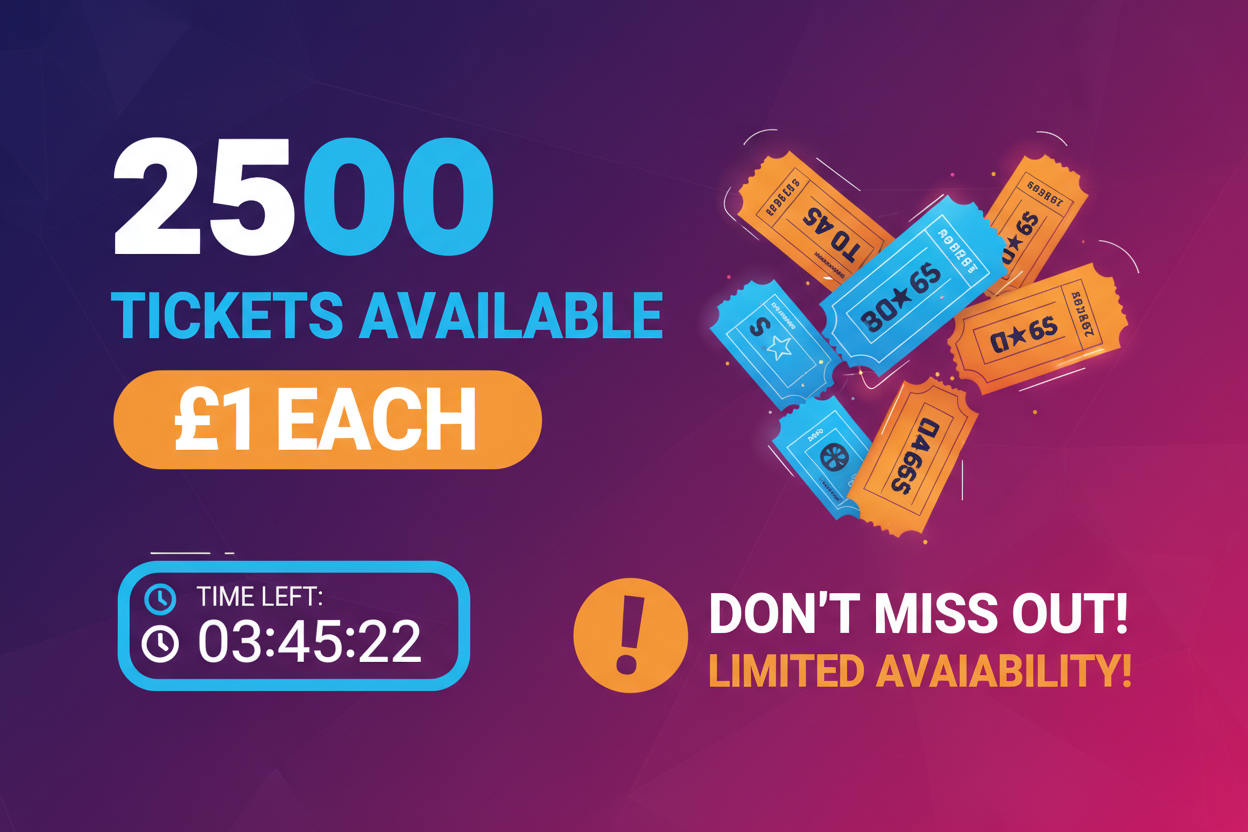 2500 Tickets Available - £1 Each